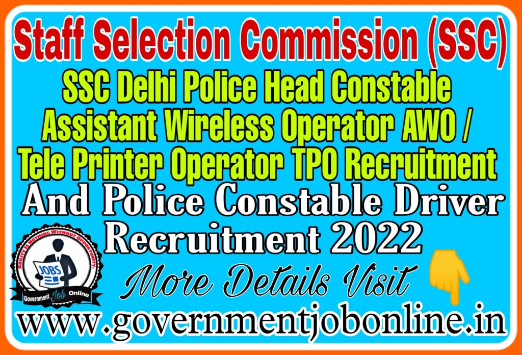 SSC Delhi Police HC AWO TPO 2022 Online Form GOVERNMENT JOBS