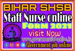 Bihar SHSB Staff Nurse Online Form 2021