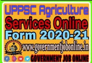 UPPSC Agriculture Services 2021 Online Form